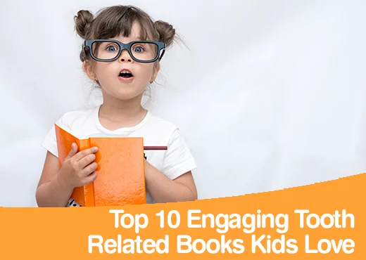 BrushBabys Top 10 recommended engaging Tooth related books | Kids toothbrushes